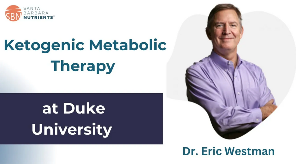 Ketogenic Metabolic Therapy at Duke University  - An Interview with Dr. Eric Westman